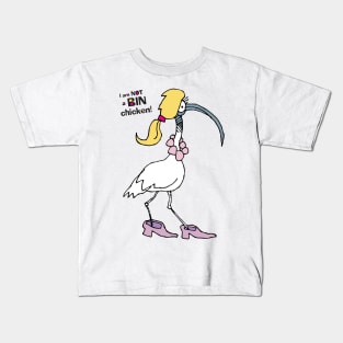 I am not a bin chicken Kids T-Shirt